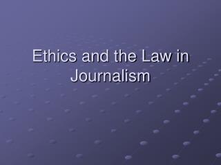 Ethics and the Law in Journalism