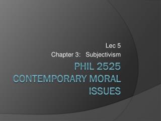 PHIL 2525 Contemporary Moral Issues