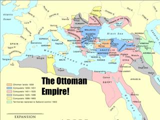 The Ottoman Empire!