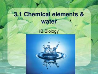 3.1 Chemical elements &amp; water