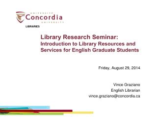 Friday, August 29, 2014 Vince Graziano English Librarian vince.graziano@concordia