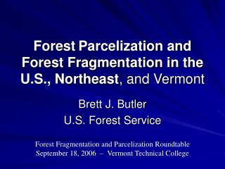 Forest	Parcelization and Forest Fragmentation in the U.S., Northeast , and Vermont