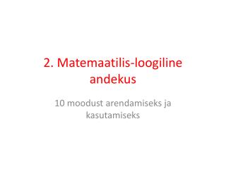 2. Matemaatilis-loogiline andekus