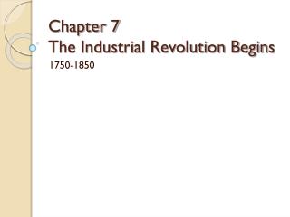 Chapter 7 The Industrial Revolution Begins