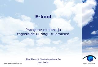 E-kool Praegune olukord ja tagasiside uuringu tulemused