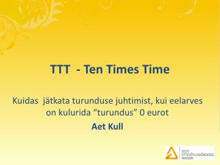 TTT - Ten Times Time