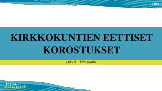 KIRKKOKUNTIEN EETTISET KOROSTUKSET