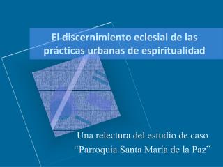 El discernimiento eclesial de las prácticas urbanas de espiritualidad