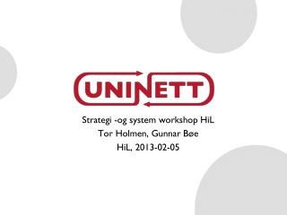 Strategi -og system workshop HiL Tor Holmen, Gunnar Bøe HiL, 2013-02-05