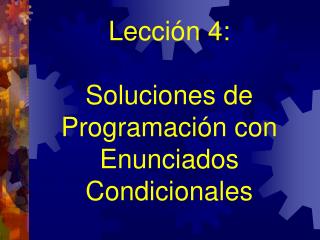 Le cció n 4: Soluciones de Programación con Enunciados Condicionales