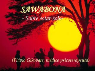 SAWABONA - Sobre estar solo-