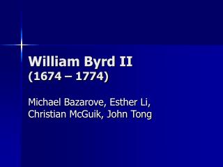 William Byrd II (1674 – 1774)