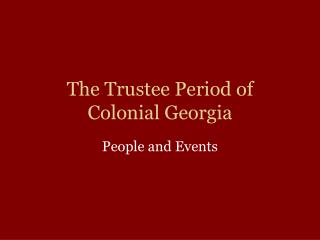 The Trustee Period of Colonial Georgia