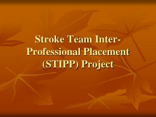 Stroke Team Inter-Professional Placement (STIPP) Project