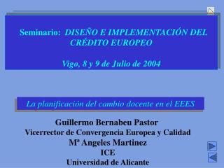 Seminario: DISEÑO E IMPLEMENTACIÓN DEL CRÉDITO EUROPEO Vigo, 8 y 9 de Julio de 2004