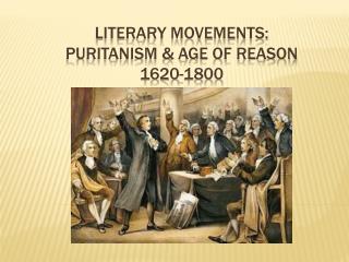 Literary movements: puritanism &amp; age of reason 1620-1800
