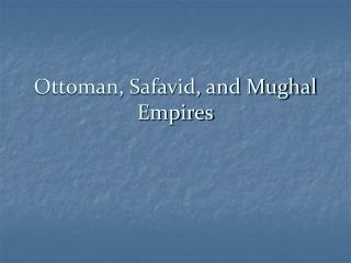 Ottoman, Safavid, and Mughal Empires