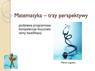 Matematyka – trzy perspektywy