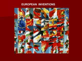 EUROPEAN INVENTIONS