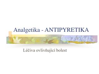 Analgetika - ANTIPYRETIKA