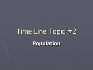 Time Line Topic #2