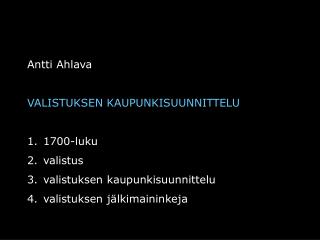 Antti Ahlava VALISTUKSEN KAUPUNKISUUNNITTELU 1700-luku valistus valistuksen kaupunkisuunnittelu