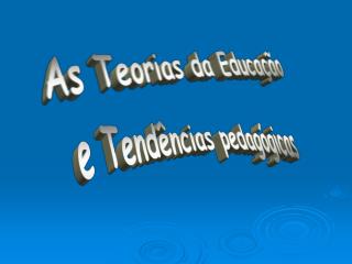 As Teorias da Educação