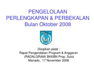 PENGELOLAAN PERLENGKAPAN &amp; PERBEKALAN Bulan Oktober 2008