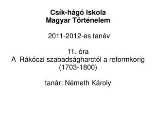 Csík-hágó Iskola Magyar Történelem 2011-2012-es tanév 11. óra