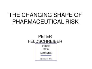 THE CHANGING SHAPE OF PHARMACEUTICAL RISK