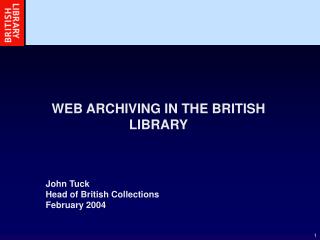 WEB ARCHIVING IN THE BRITISH LIBRARY