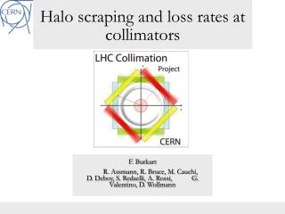 Halo scraping and loss rates at collimators