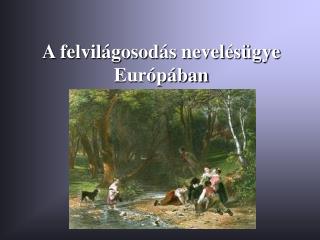 A felvilágosodás nevelésügye Európában