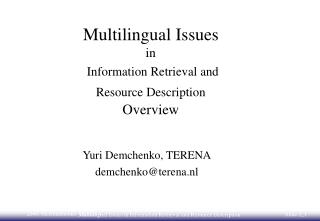 Multilingual Issues in Information Retrieval and Resource Description Overview