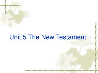 Unit 5 The New Testament