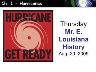 Thursday Mr. E. Louisiana History Aug. 20, 2009