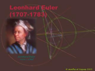Leonhard Euler (1707-1783)