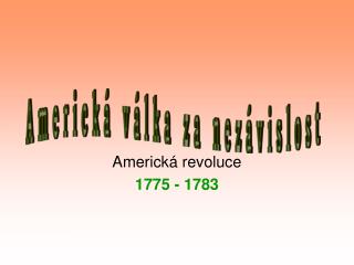Americká revoluce 1775 - 1783