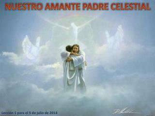 NUESTRO AMANTE PADRE CELESTIAL