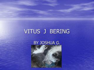 VITUS J BERING