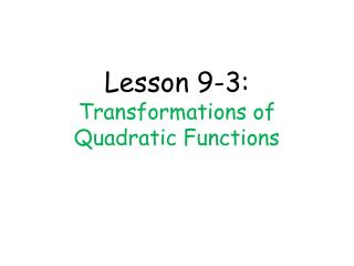 Lesson 9-3: Transformations of Quadratic Functions