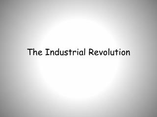 The Industrial Revolution