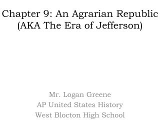 Chapter 9: An Agrarian Republic (AKA The Era of Jefferson)