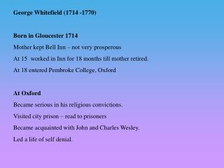 George Whitefield (1714 -1770) Born in Gloucester 1714 Mother kept Bell Inn – not very prosperous