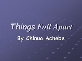 Things Fall Apart