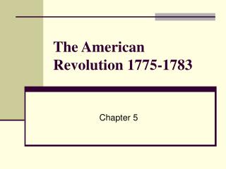 The American Revolution 1775-1783