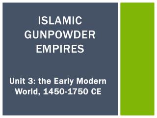 ISLAMIC GUNPOWDER EMPIRES