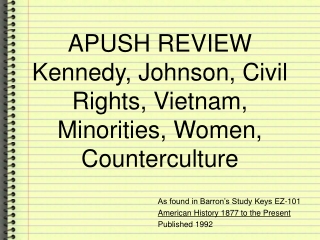 APUSH REVIEW Kennedy, Johnson, Civil Rights, Vietnam, Minorities, Women, Counterculture