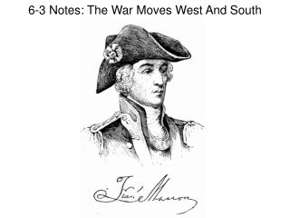 6-3 Notes: The War Moves West And South