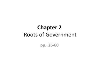 Chapter 2 Roots of Government